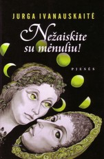 Nežaiskite su mėnuliu!