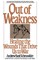 Out of Weakness