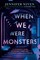 When We Were Monsters