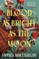 A Blood as Bright as the Moon