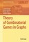 Theory of Combinatorial Games in Graphs