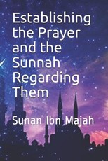 Establishing the Prayer and the Sunnah Regarding Them