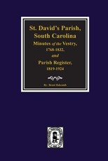(cheraw) St. David's Parish, South Carolina Minutes of the Vestry, 1768-1832, and Parish Register, 1819-1924.