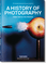 A History of Photography. From 1839 to the Present