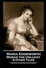 Maria Edgeworth - Murad the Unlucky & Other Tales