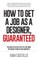 How to Get a Job as a Designer, Guaranteed - The Most Effective Step-By-Step Guide for Design Students and Graduates
