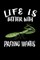 Life Is Better With Praying Mantis
