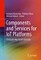 Components and Services for IoT Platforms
