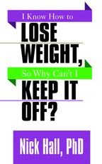I Know How to Lose Weight So Why Can't I Keep It Off?