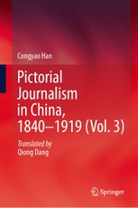 Pictorial Journalism in China, 1840-1919 (Vol. 3)