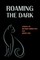 Roaming the Dark