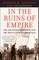 In the Ruins of Empire