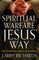 Spiritual Warfare Jesus' Way