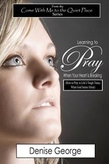 Learning to Pray When Your Heart is Breaking