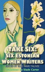 Take Six: Six Estonian Women Writers