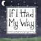 If I Had My Way