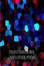 Phantasmagoria And Other Poems