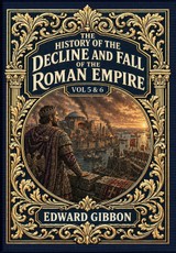 The History of the Decline and Fall of the Roman Empire Vol. 5 & 6 (Golden Monarch Collector's Edition) (Case Laminate Hardcover with Jacket)