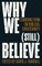 Why We (Still) Believe