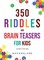 350 Riddles and Brain Teasers for Kids: Games for Kids