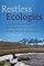 Restless Ecologies