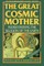 The Great Cosmic Mother
