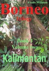 Borneo Trilogy Book 3 Sarawak Volume 2: Kalimantan