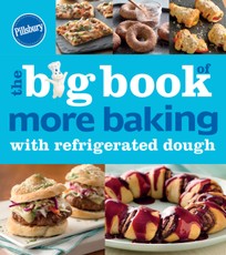 Pillsbury: The Big Book of More Baking with Refrigerated Dough