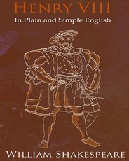King Henry VIII In Plain and Simple English