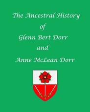 The Ancestral History of Glenn Bert Dorr and Anne McLean Dorr