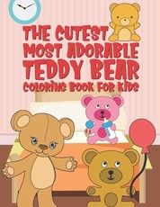 The Cutest Most Adorable Teddy Bear Coloring Book For Kids