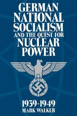 German National Socialism and the Quest for Nuclear Power, 1939-49