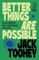 Better Things Are Possible