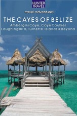 Belize - The Cayes: Ambergis Caye,  Caye Caulker, the Turneffe Islands & Beyond