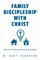 Family Discipleship with Christ: A Map of God's Promises for Congregations and Families