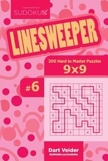 Sudoku Linesweeper - 200 Hard to Master Puzzles 9x9 (Volume 6)