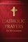 Catholic Prayers for All Occasions