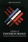 A History of Fascism in France From the First World War to the National Front