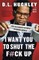 I Want You to Shut the F#ck Up