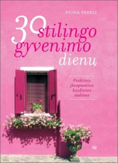30 stilingo gyvenimo dienų: praktinis įkvepiančios kasdienos vadovas