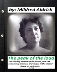 The Peak of the Load (1918) by Mildred Aldrich (historical)