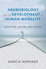 Neurobiology and the Development of Human Morality: Evolution, Culture, and Wisdom (Norton Series on Interpersonal Neurobiology)
