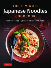 The 5-Minute Japanese Noodles Cookbook