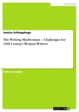 The Writing Madwoman  - Challenges for 19th Century Women Writers
