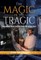The Magic in the Tragic