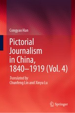 Pictorial Journalism in China, 1840-1919 (Vol. 4)