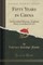 Fifty Years in China: An Eventful Memoir, Tarleton Perry Crawford, D. D (Classic Reprint)