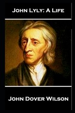 John Lyly - A Life