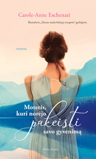 Moteris, kuri norėjo pakeisti savo gyvenimą