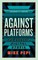 Against Platforms